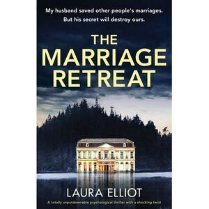 The Marriage Retreat: A totally unputdownable psychological thriller with a shoc
